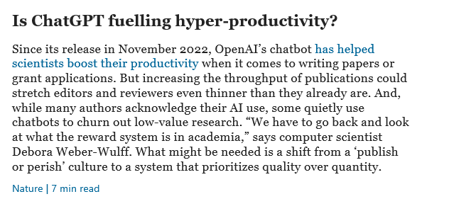Is ChatGPT fuelling hyper-productivity?

Since its release in November 2022, OpenAT’s chatbot has helped scientists boost their productivity when it comes to writing papers or grant applications. But increasing the throughput of publications could stretch editors and reviewers even thinner than they already are. And, swhile many authors acknowledge their Al use, some quietly use chatbots to churn out low-value research. “We have to go back and look at what the reward system is in academia,” say…