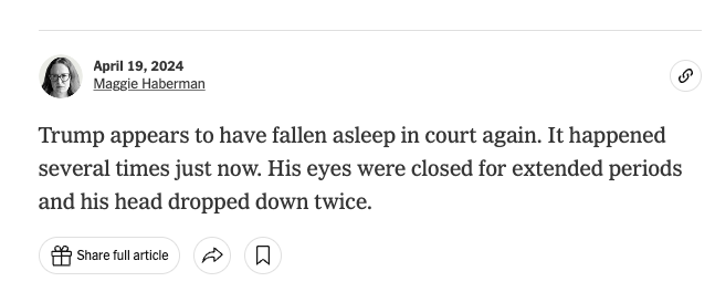 April 19, 2024
Maggie Haberman

Trump appears to have fallen asleep in court again. It happened several times just now. His eyes were closed for extended periods and his head dropped down twice.