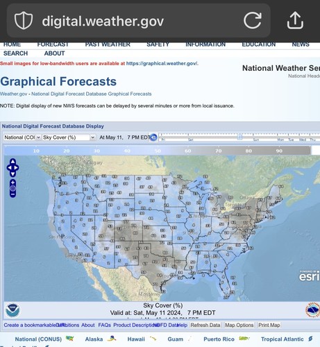 Clear sky forecast for continental us on May 11. 
 Northeast looks cloudy. Tx through co looks cloudy. Much of rest of conus mostly clear. 
https://digital.weather.gov/