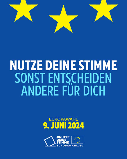 Nutze Deine Stimme sonst entscheiden andere für Dich. Europawahl 9. Juni 2024.