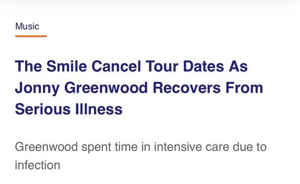 Headline about The Smile canceling tour dates as Jonny Greenwood recovers from a serious illness requiring intensive care due to infection.