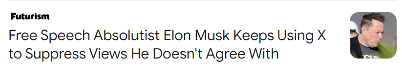 Headline: Free Speech Absolutist Elon Musk Keeps Using X to Suppress Views He Doesn't Agree With